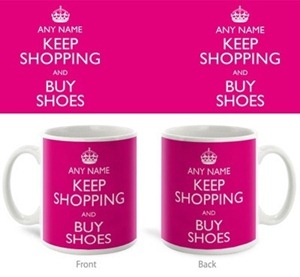 Personalised Mug - Keep Shopping and Buy Shoes
